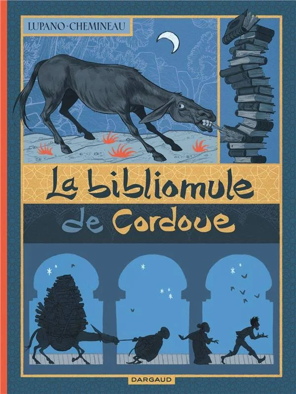 La Bibliomule de Cordoue / BANDE DESSINEE /      Wilfrid Lupano (Scénario) Léonard Chemineau (Dessin) Christophe Bouchard (Couleurs) 
