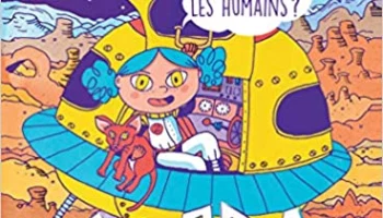Clara l’extraterrestre – À quoi servent les humains ? / Martin PAGE, Coline PIERRÉ,  Sandrine BONINI
